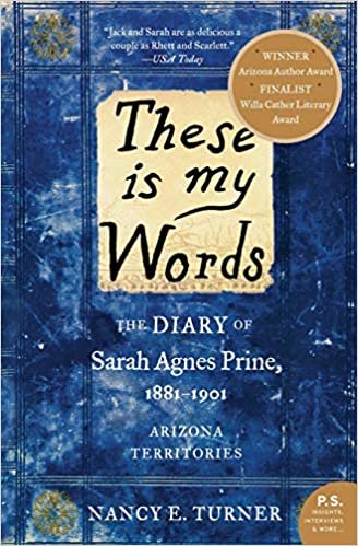 okumak These is my Words: The Diary of Sarah Agnes Prine, 1881-1901: The Diary of Sarah Agnes Prine, 1881-1901: Arizona Territories (P.S.)