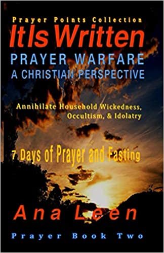 okumak It Is Written: PRAYER WARFARE, A CHRISTIAN PERSPECTIVE Prayer Points Collection (Annihilate Household Wickedness, Occultism, &amp; Idolatry) 7 Days of Prayer and Fasting (It Is Written Prayer Book 2)