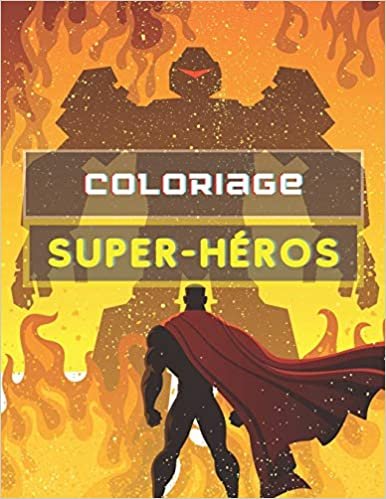 okumak Coloriage Super-héros: Livre de coloriage pour les enfants 4-8 ans