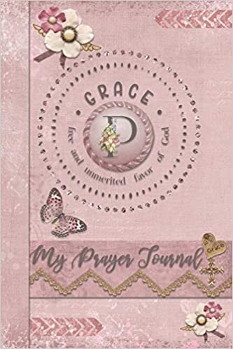 okumak My Prayer Journal, Grace: free and unmerited favor of God : P: 3 Month Prayer Journal Initial P Monogram : Decorated Interior : Dusty Pink Design