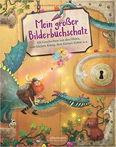 okumak Mein großer Bilderbuchschatz: Mit Geschichten von Maluna Mondschein, vom kleinen König, den Olchis, Kasimir, dem kleinen König u. a.