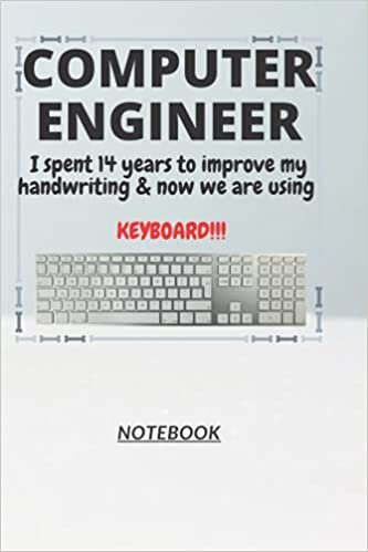 okumak D158: COMPUTER ENGINEER n. [en~juh~neer] I spent 14 years to improve my handwriting &amp; now we are using a KEYBOARD!!!: 120 Pages, 6&quot; x 9&quot;, Ruled notebook