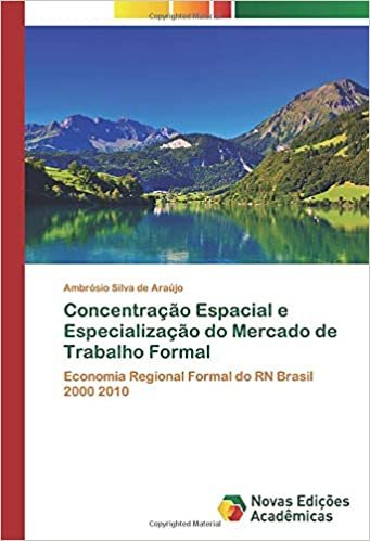 okumak Concentração Espacial e Especialização do Mercado de Trabalho Formal: Economia Regional Formal do RN Brasil 2000 2010