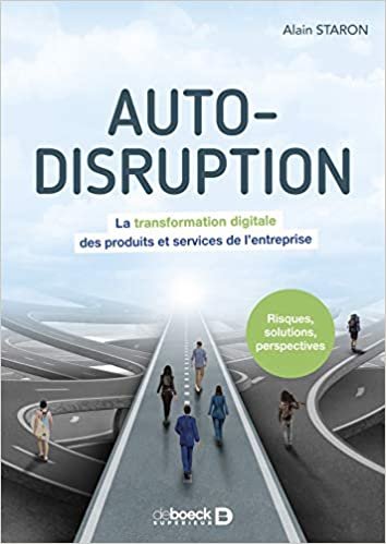 okumak Auto-disruption - La transformation digitale des produits et services de l entreprise (Le management en pratique)