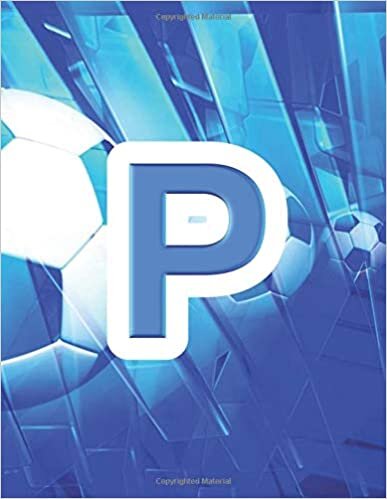 okumak P: Monogram Soccer Initial P Personalized Blank Lined Composition Book Journal - Sports Theme Gift (Monogrammed Soccer Notebook - 8.5 x 11, 150 Pages, Band 16)