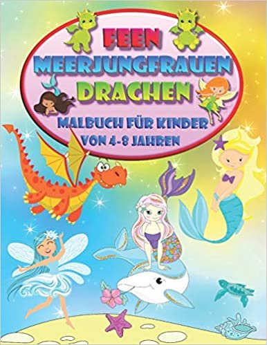 okumak Feen Meerjungfrauen Drachen - Malbuch für Kinder von 4-8 Jahren: Ein magisches Abenteuer in der Welt der Fantasie