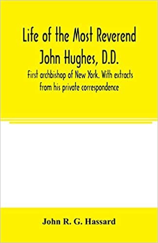 okumak Life of the Most Reverend John Hughes, D.D., first archbishop of New York. With extracts from his private correspondence