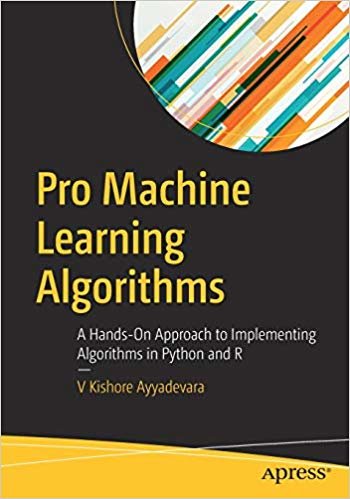 okumak Pro Machine Learning Algorithms : A Hands-On Approach to Implementing Algorithms in Python and R