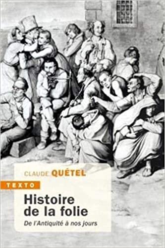 okumak HISTOIRE DE LA FOLIE DE L&#39;ANTIQUITÉ À NOS JOURS (TEXTO)