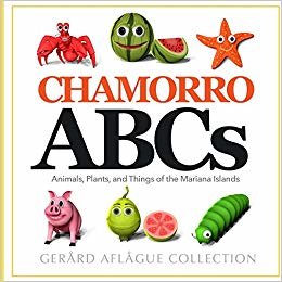 okumak Chamorro ABCs: Animals, Plants, and Things of the Mariana Islands: Chamorro ABCs: Animals, Plants, and Things of the Mariana Islands