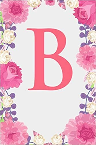 okumak B: Letter B Monogram Initials Pink Rose Floral Notebook &amp; Journal