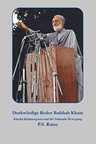 Denkwürdige Reden Badshah Khans: Khudai Khidmatgaran und die Nationale Bewegung