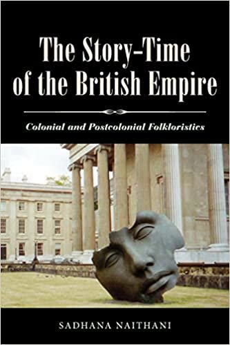 okumak The Story-Time of the British Empire: Colonial And Postcolonial Folkloristics