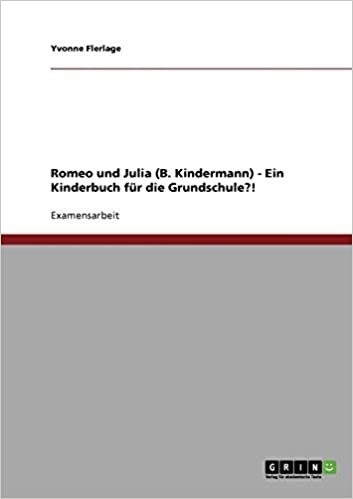 okumak Romeo und Julia (B. Kindermann) - Ein Kinderbuch für die Grundschule?!
