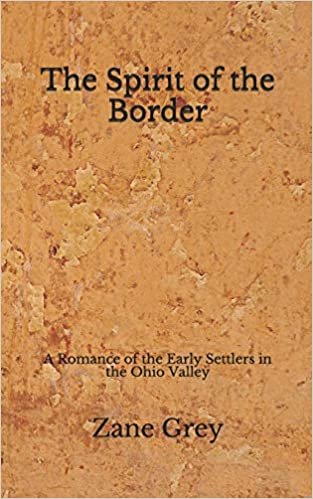 okumak The Spirit of the Border: A Romance of the Early Settlers in the Ohio Valley (Aberdeen Classics Collection)