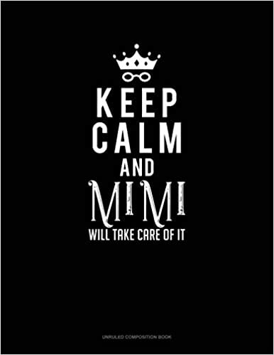 okumak Keep Calm And Mimi Will Take Care Of It: Unruled Composition Book