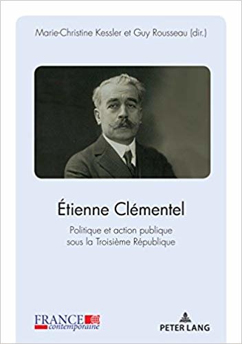 okumak Etienne Clementel (1864-1936) : Politique et action publique sous la Troisieme Republique