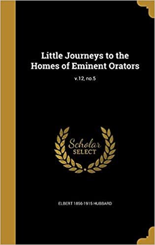 okumak Little Journeys to the Homes of Eminent Orators; v.12, no.5