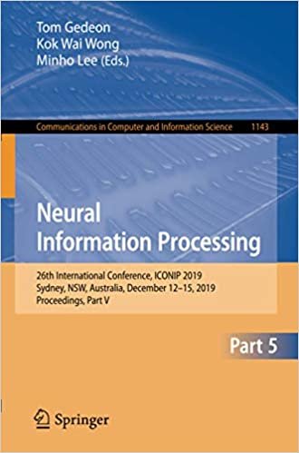 okumak Neural Information Processing: 26th International Conference, ICONIP 2019, Sydney, NSW, Australia, December 12-15, 2019, Proceedings, Part V (Communications in Computer and Information Science)