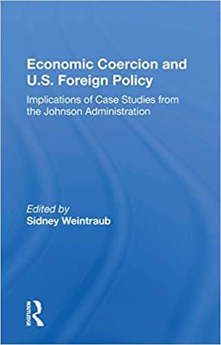 okumak Economic Coercion and U.s. Foreign Policy: Implications of Case Studies from the Johnson Administration