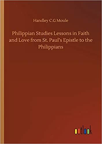 okumak Philippian Studies Lessons in Faith and Love from St. Paul&#39;s Epistle to the Philippians