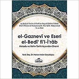 okumak El Gaznevi Ve Eseri El Bedi Fi&#39;l İrab Metodu Ve Nahiv Tarihi Açısından Önemi