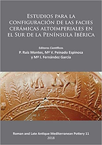 okumak Estudios para la configuracio n de las facies cera micas altoimperiales en el Sur de la Peni nsula Ibe rica (Roman and Late Antique Mediterranean Pottery)