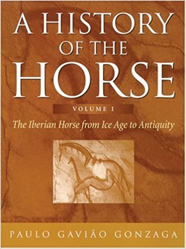 okumak History of the Horse Volume 1: The Iberian Horse from Ice Age to Antiquity: Iberian Horse from Ice Age to Antiquity v. 1