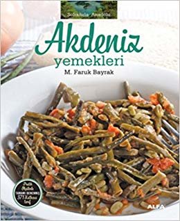 okumak Akdeniz Yemekleri (Ciltli): Soframda Anadolu Pratik ölçülerle tamamı denenmiş 371 katkısız tarif