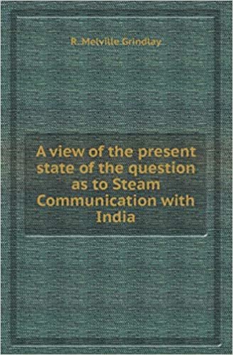 okumak A View of the Present State of the Question as to Steam Communication with India