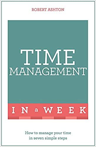 okumak Time Management In A Week: How To Manage Your Time In Seven Simple Steps (Teach Yourself)