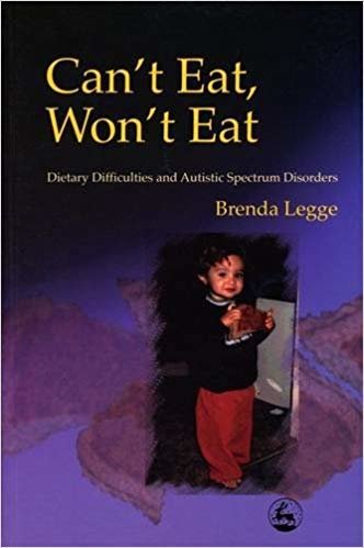 okumak Can&#39;t Eat, Won&#39;t Eat : Dietary Difficulties and Autistic Spectrum Disorders