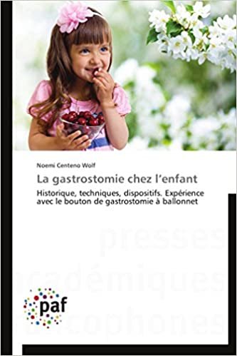 okumak La gastrostomie chez l’enfant: Historique, techniques, dispositifs. Expérience avec le bouton de gastrostomie à ballonnet (Omn.Pres.Franc.)