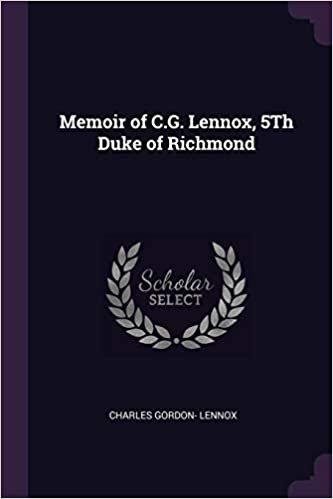 okumak Memoir of C.G. Lennox, 5Th Duke of Richmond