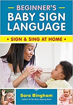 Beginner's Baby Sign Language: Sign and Sing at Home