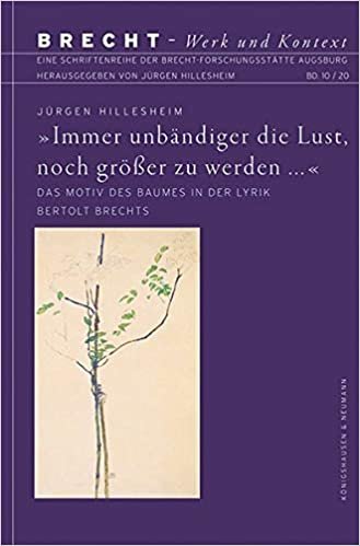 okumak »Immer unbändiger die Lust, noch größer zu werden ...«: Das Motiv des Baumes in der Lyrik Bertolt Brechts (Brecht - Werk und Kontext): 10-2020