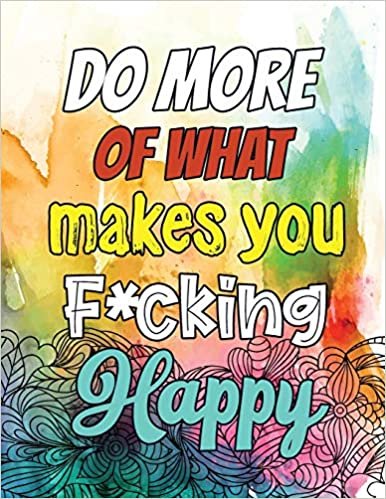 okumak Do More of What makes you F*cking Happy: A Humorous Snarky &amp; Unique Adult Coloring Book for Registered Nurses, Nurses Stress Relief and Mood Lifting ... Relief and Mood Lifting(Thank You Gifts)