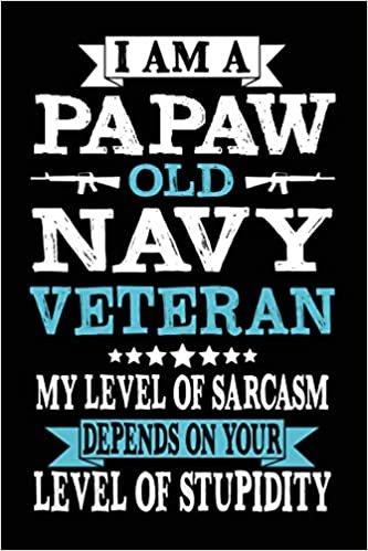 okumak I am a Papaw old Navy Veteran my level of sarcasm funny cool Veterans &amp; Memorial Day journal notebook gag gift idea for Proud retired Military U.S ... christmas gift gifts for papaw veteran