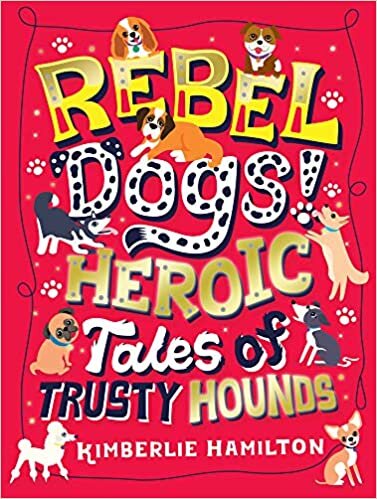 okumak Rebel Dogs! Heroic Tales of Trusty Hounds