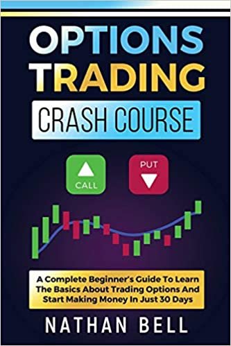 okumak Options Trading Crash Course: A Complete Beginner&#39;s Guide To Learn The Basics About Trading Options And Start Making Money In Just 30 Days
