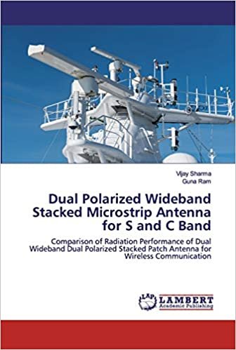 okumak Dual Polarized Wideband Stacked Microstrip Antenna for S and C Band: Comparison of Radiation Performance of Dual Wideband Dual Polarized Stacked Patch Antenna for Wireless Communication