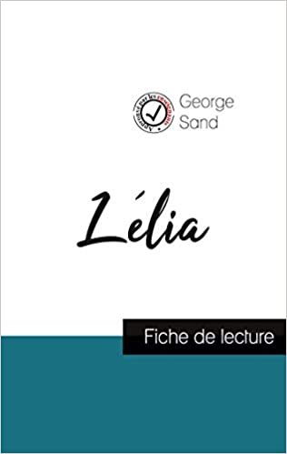 okumak Lélia de George Sand (fiche de lecture et analyse complète de l&#39;oeuvre) (COMPRENDRE LA LITTÉRATURE)