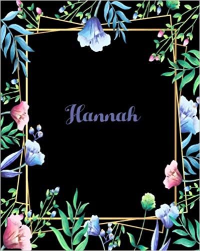 okumak Hannah: 110 Pages 8x10 Inches Flower Frame Design Journal with Lettering Name, Journal Composition Notebook, Hannah