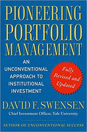 okumak Pioneering Portfolio Management: An Unconventional Approach to Institutional Investment, Fully Revised and Updated