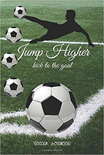 okumak jump high kick to the goal soccer notebook: for soccer lovers lined notebook ,120 pages (6&quot;x9&quot;) , for school lessons ,for boys and girls . Grades K-2-3-4