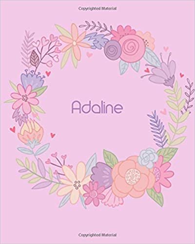 okumak Adaline: Personalized 110 Lined Pages 8x10 Cute Pink Blossom Design with Lettering Name for Girl, Journal, School, College and Self Note, Adaline