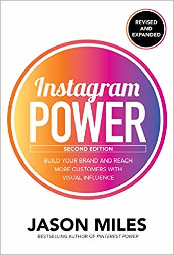 okumak Instagram Power, Second Edition: Build Your Brand and Reach More Customers with Visual Influence
