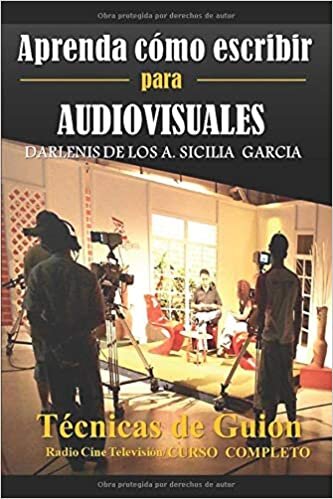 okumak Aprenda cómo escribir para Audiovisuales: Técnicas de Guion: Radio / Cine/ Televisión/ Curso Completo