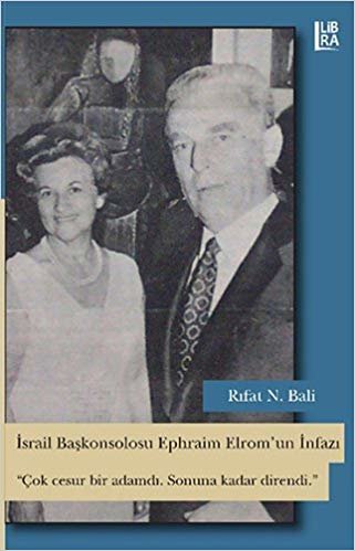 okumak İsrail Başkonsolosu Ephraim Elrom&#39;un İnfazı: &quot;Çok cesur bir adamdı. Sonuna kadar direndi.&quot;