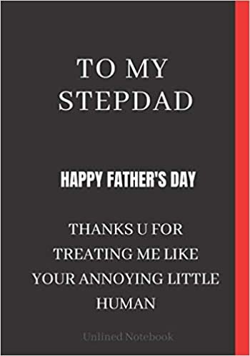 okumak To my stepdad. thanks u for treating me like your annoying little man.: Blank Lined Notebook. Awesome and original gag gift for men, dad.7x10&quot;.Glossy cover.100 lined pages. Perfect for Father’s Day.